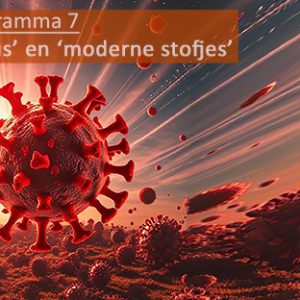 Programma 7: 'Anti-Virus' en 'moderne stofjes' (half jaar)